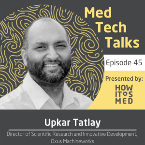 Med Tech Talks Ep. 45 - Health Technology to Address Healthcare Crises with Upkar Tatlay Pt. 1