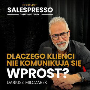 Dlaczego klienci nie komunikują się wprost? Odcinek 1 I Sezon IV