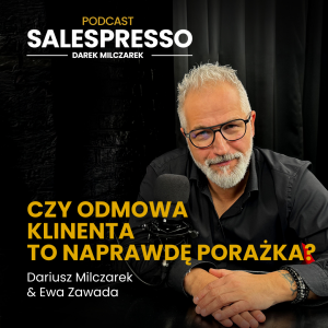 Czy odmowa klienta to naprawdę porażka? | Odcinek 26 I Sezon IV