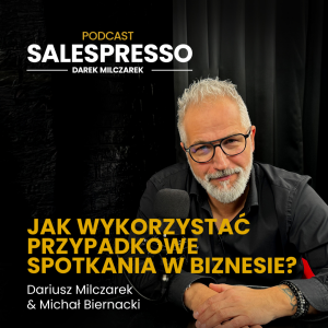 Jak wykorzystać przypadkowe spotkania w biznesie? | Odcinek 22 I Sezon IV