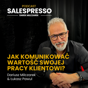 Jak komunikować wartość swojej pracy klientowi? | Odcinek 27 I Sezon IV