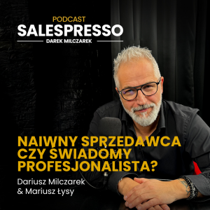 Naiwny sprzedawca czy świadomy profesjonalista? | Odcinek 24 I Sezon IV