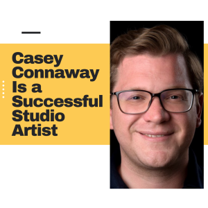 Casey Connaway Is a Successful Studio Artist