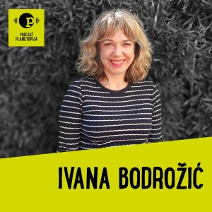 Planetopija podcast #14: Ivana Bodrožić