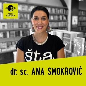 Planetopijin podcast #28: dr. sc. Ana Smokrović