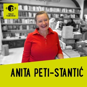 Planetopijin podcast #25: Anita Peti-Stantić