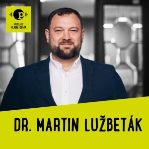 Planetopijin podcast #27: Martin Lužbeták