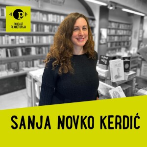 Planetopijin podcast #29: Sanja Novko Kerdić