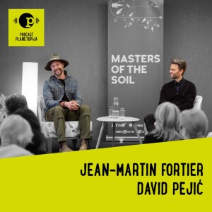 Planetopijin podcast #31: Masters of the Soil - Jean Martin Foriter i David Pejić