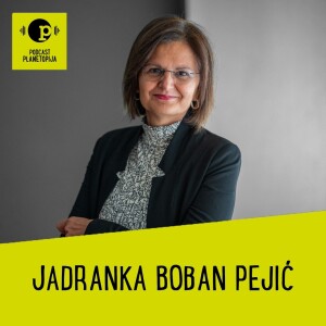 Planetopijin podcast #23: Jadranka Boban Pejić