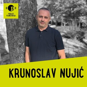 Planetopijin podcast #22: Krunoslav Nujić