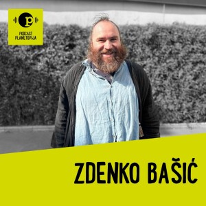 Podcast Planetopija 17: Zdenko Bašić