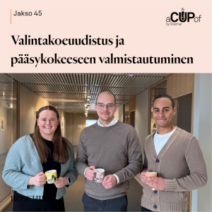 A cup with Daniel & Matleena: valintakoeuudistus ja pääsykokeeseen valmistautuminen