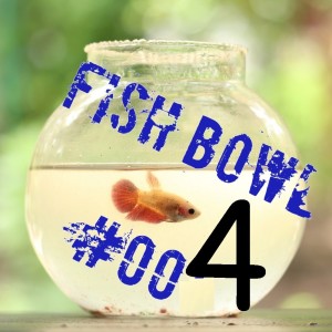 Fish Bowl 4