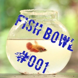 Fish Bowl #001