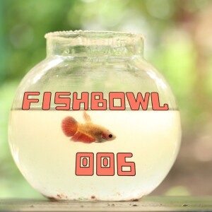 Fish Bowl 6