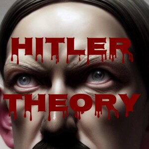 Hitler Theory Ep.044