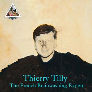 Thierry Tilly: The French Brainwashing Expert Ep. 76