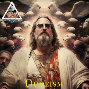 Dudeism Ep.047