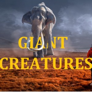 Giant Creatures Ep.005