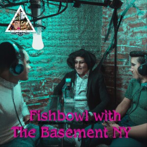 Fishbowl 16 with The Basement NY