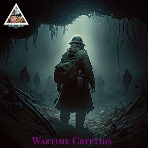 Wartime Cryptids Ep.046