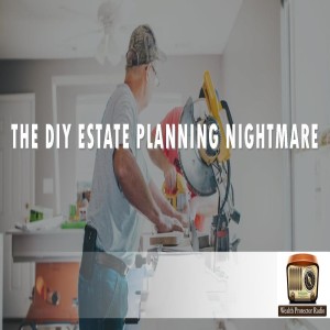 The DIY Estate Planning Nightmare
