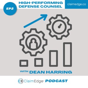 Episode 2: High-Performing Defense Counsel, with Dean Harring