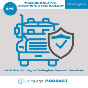 Episode 6: Trucking Claims and Litigation, with Max Brusky of Gallagher Bassett Services