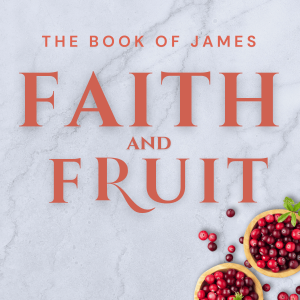 Week 11 | James:Faith and Fruit | Randy Adams