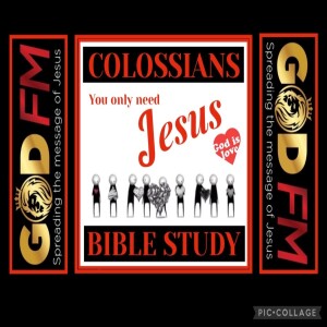COLOSSIANS BIBLE STUDY you only need Jesus God is Love.13.2.23