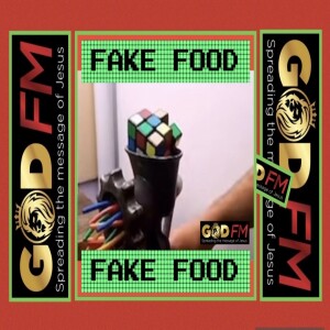 FAKE FOOD - CHIT CHAT & RE SHARE. GOD FM