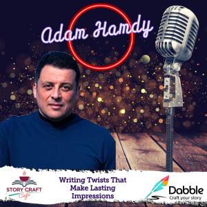 Writing Twists That Make A Lasting Impression With Adam Hamdy| Story Craft Cafe Episode 48
