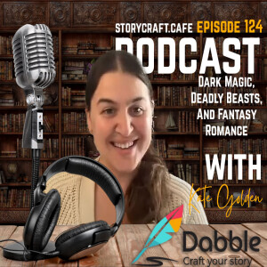 Dark Magic, Deadly Beasts, And Fantasy Romance With Kate Golden | SCC 124
