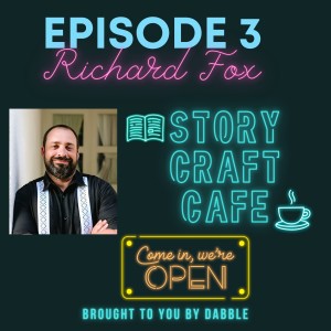Story Craft Cafe Episode 3 with Richard Fox