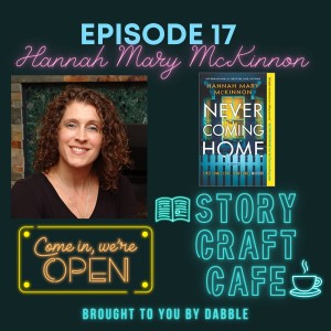 Story Craft Cafe Episode 17 | Hannah Mary McKinnon Discusses Making Likable Characters Out Of Unlikable Situations