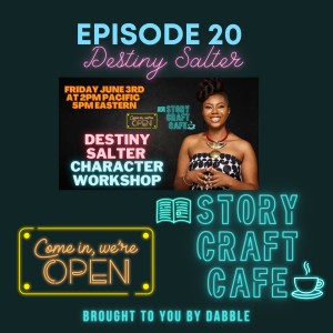 Story Craft Cafe Episode 20 | Destiny Salter Character Development & Evolution Workshop