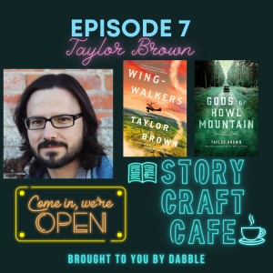 Story Craft Cafe Episode 7 With Taylor Brown