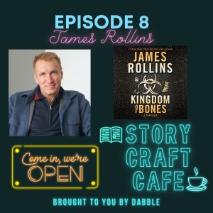 Story Craft Cafe Episode 8 with James Rollins
