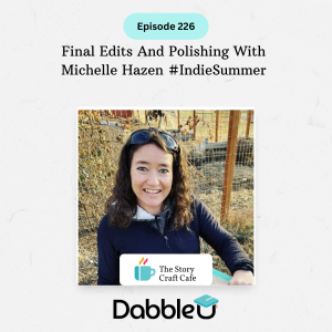 Final Edits And Polishing With Michelle Hazen #IndieSummer | SCC 226