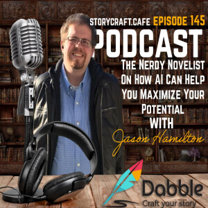 The Nerdy Novelist On How AI Can Help You Maximize Your Potential With Jason Hamilton | SCC 145