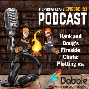Hank and Doug's Fireside Chats: Plotting Vs. Pantsing | SCC 153