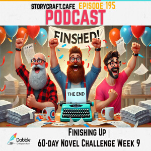 Finishing Up | 60-day Novel Challenge Week 9 | NaNoWriMo | SCC 195