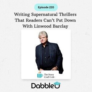 Writing Supernatural Thrillers That Readers Can’t Put Down With Linwood Barclay | SCC 220