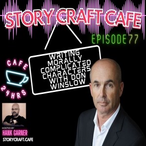 Writing Morally Complicated Characters With Don Winslow | SCC 77