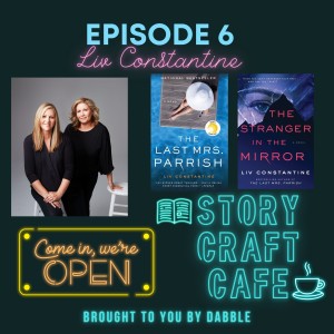 Story Craft Cafe Episode 6 with Liv Constantine