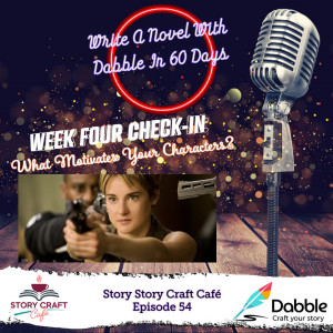 What Motivates Your Characters? Write A Novel With Dabble In 60 Days Week Four Check-in | SCC 54