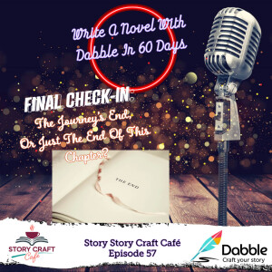 Write A Novel With Dabble In 60 Days : The Journey’s End, Or Just The End Of This Chapter? | SCC 57