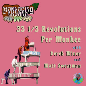 33 1/3 Revolutions Per Monkee - Monkeeing Around - Episode 61