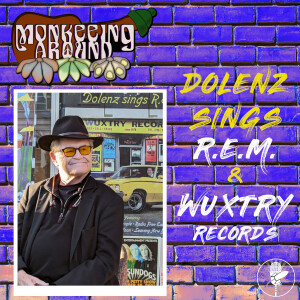 Monkeeing Around - Dolenz Sings R.E.M. and Wuxtry Records! - Episode 40